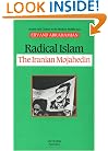 Radical Islam: Iranian Mojahedin (Society & Culture in the Modern Middle East)
