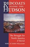Redcoats Along the Hudson: Struggle for North America, 1754-63 (Paperback Classics)