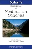 Search : Durham's Place Names of Northeastern California: Includes Lassen, Modoc & Plumas Counties (Durham, David L., Durham's Place-Names of California Series.)