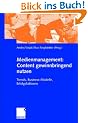 Medienmanagement: Content gewinnbringend nutzen. Trends, Business-Modelle, Erfolgsfaktoren