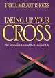 Taking Up Your Cross: The Unspeakable Joy of Following Jesus