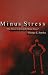 Minus Stress: The Power to Live Life Minus Stress