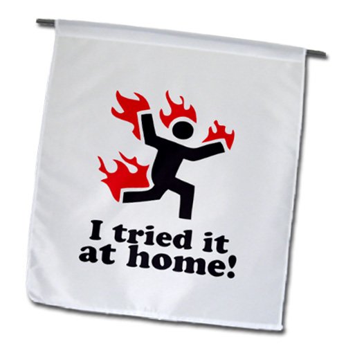 EvaDane – Funny Quotes – I tried it at home. – Flags – 12 x 18 inch Garden Flag – fl_193494_1