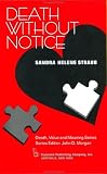 Death Without Notice (Death
Value
and Meaning) (Death
Value
and Meaning Series),
Sandra Helen Straub