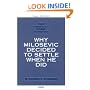 The Conflict Over Kosovo: Why Milosevic Decided to Settle When He Did (Project Air Force Series on Operation Allied Force)