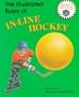 The Illustrated Rules of In-Line Hockey