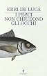 I pesci non chiudono gli occhi