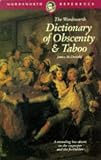 Dictionary of Obscenity, Taboo & Euphemism (Wordsworth Reference)