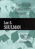Teaching As Community Property : Essays On Higher Education