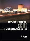 Companion Guide ASME BPVC: Criteria & Commentary Select Aspects ASME Boiler, Press Vesl & Piping Codes