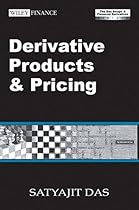 Derivative Products and Pricing: The Das Swaps and Financial Derivatives Library Derivative Products and Pricing: The Das Swaps and Financial Derivatives Library