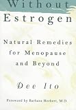Without Estrogen: Natural Remedies for Menopause and beyond