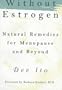 Without Estrogen: Natural Remedies for Menopause and Beyond