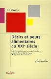 Revue Dalloz-Sirey  / Peurs et désirs alimentaires au XXIe siècle : Evolutions sociales et comportements alimentaires, problématiques économiques et responsabilités collectives