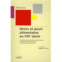 Peurs et d�sirs alimentaires au XXIe si�cle : Evolutions sociales et comportements alimentaires, probl�matiques �conomiques et responsabilit�s collectives