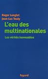 L\'eau des multinationales : Les vérités inavouables