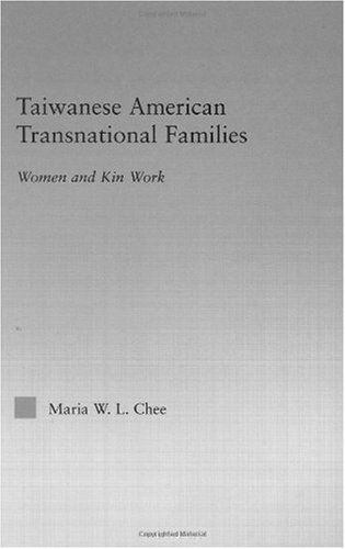 Taiwanese American Transnational Families: Women and Kin Work (Studies in Asian Americans)