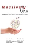 Massively Open:: How Massive Open Online Courses Changed the World