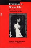 Emotions in Social Life: Critical Themes and Contemporary Issues