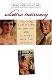 Relative Intimacy: Fathers, Adolescent Daughters, and Postwar American Culture (Gender and American Culture)