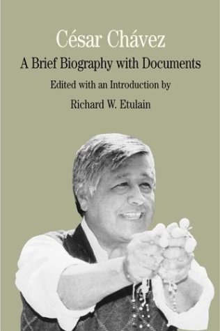 Cesar Chavez: A Brief Biography With Documents (The Bedford Series in History and Culture)
