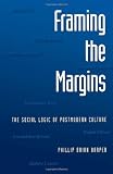 Framing the Margins: The Social Logic of Postmodern Culture
