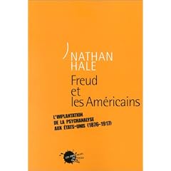 Freud et les am�ricains : L'Implantation de la psychanalyse aux Etats-Unis (1876-1917)