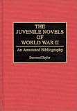 The Juvenile Novels of World War II: An Annotated Bibliography (Bibliographies and Indexes in World Literature)