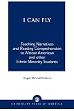 I Can Fly: Teaching Narratives and Reading Comprehension to African American and other Ethnic Minority Students