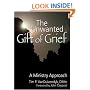 The Unwanted Gift of Grief: A Ministry Approach (Haworth Pastoral Press Religion and Mental Health)