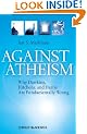 Against Atheism: Why Dawkins, Hitchens and Harris are Fundamentally Wrong