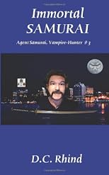 Immortal Samurai: Agent Samurai, Vampire-Hunter Book 3
