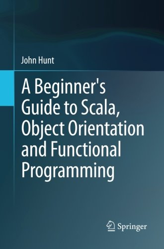 A Beginner's Guide to Scala, Object Orientation and Functional Programming