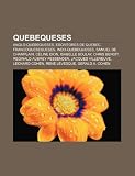 Quebequeses: Anglo-quebequeses, Escritores de Quebec, Francoquebequeses, Indo-quebequeses, Samuel de Champlain, Céline Dion, Isabelle Boulay (Spanish Edition)