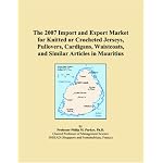 The 2007 Import and Export Market for Knitted or Crocheted Jerseys, Pullovers, Cardigans, Waistcoats, and Similar Articles in Mauritius book cover
