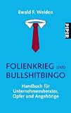 Folienkrieg und Bullshitbingo: Handbuch für Unternehmensberater, Opfer und Angehörige