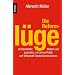 Die Reforml�ge: 40 Denkfehler, Mythen und Legenden, mit denen Politik und Wirtschaft Deutschland ruinieren