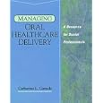 Managing Oral Healthcare Delivery: A Resource for the Dental Professional (Health and Life Science) by  Catherine L. Ganssle