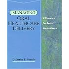 Managing Oral Healthcare Delivery: A Resource for the Dental Professional (Health and Life... by Catherine L. Ganssle
