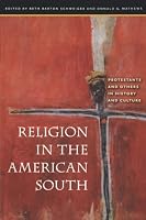 Religion in the American South: Protestants and Others in History and Culture
