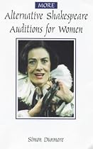 More Alternative Shakespeare Auditions for Women (Stage and Costume) (Monologue and Scene Books)