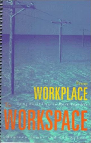 From Workplace to Workspace: Using E-mail Lists to Work Together