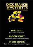 Dick Francis Mysteries - Twice Shy / Blood Sport / In the Frame