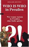 Who is who in Preussen: Wer wann warum in Preussen eine Rolle spielte