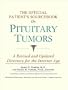 The Official Patient's Sourcebook on Pituitary Tumors: A Revised and Updated Directory for the Internet Age