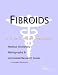Book Fibroids - A Medical Dictionary, Bibliography, and Annotated Research Guide to Internet References