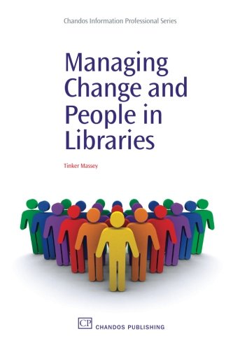 Managing Change and People in Libraries (Chandos Information Professional Series)