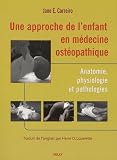 Livres Ostéopathie - Une approche de l'enfant en médecine ostéopathique : Anatomie, physiologie et pathologies