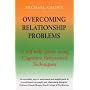 Overcoming Relationship Problems: A Self-Help Guide Using Cognitive Behavioral Techniques