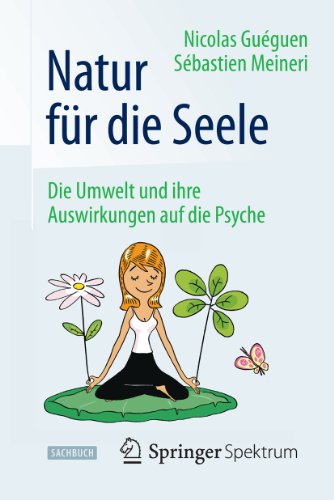 Natur für die Seele: Die Umwelt und ihre Auswirkungen auf die Psyche (German Edition)